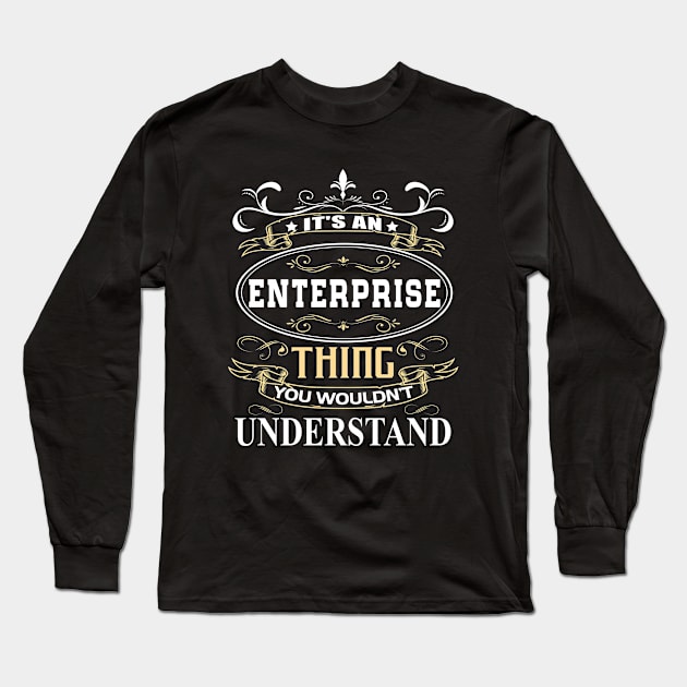 It's An Enterprise Thing You Wouldn't Understand Long Sleeve T-Shirt by ThanhNga